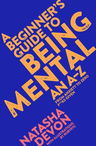 Cover of A Beginner’s Guide to Being Mental: An A–Z by Natasha Devon