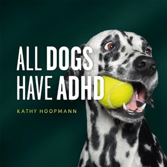 Cover of All Dogs Have ADHD by Kathy Hoopmann
