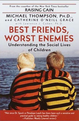 Cover of Best Friends, Worst Enemies by Michael Thompson and Catherine O’Neill Grace, with Lawrence J. Cohen