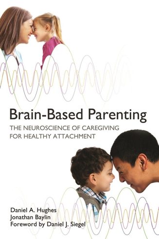 Cover of Brain-Based Parenting by Daniel A. Hughes and Jonathan Baylin