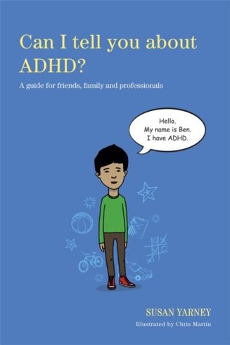 Cover of Can I tell you about ADHD? A Guide for Friends, Family and Professionals by Susan Yarney