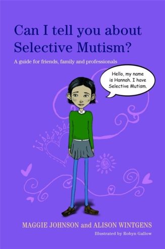 Cover of Can I Tell You About Selective Mutism? by Maggie Johnson and Alison Wintgens