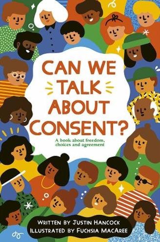Cover of Can We Talk About Consent? by Justin Hancock, illustrated by Fuchsia MacAree