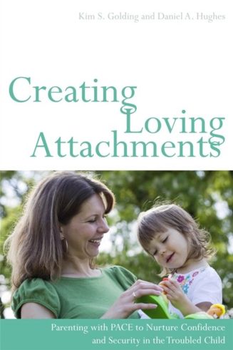 Cover of Creating Loving Attachments by Kim S. Golding & Daniel A. Hughes