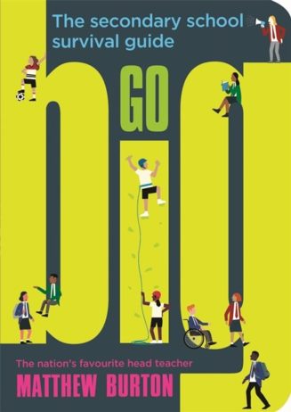 Cover of Go Big: The Secondary School Survival Guide by Matthew Burton