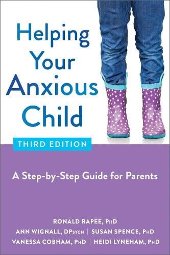 Cover of Helping Your Anxious Child by Ronald M. Rapee, Ann Wignall, Susan H. Spence, Vanessa Cobham and Heidi Lyneham
