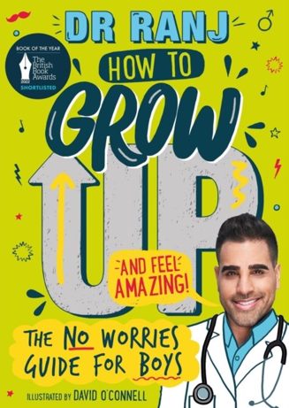 Cover of How to Grow Up and Feel Amazing! The No-Worries Guide for Boys by Dr Ranj Singh