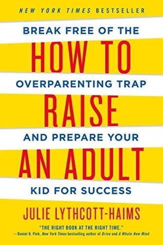 Cover of How to Raise an Adult by Julie Lythcott-Haims