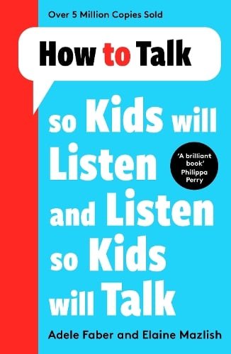 Cover of How to Talk So Kids Will Listen and Listen So Kids Will Talk by Adele Faber and Elaine Mazlish