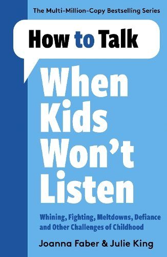 Cover of How to Talk When Kids Won’t Listen by Joanna Faber and Julie King