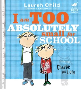 Cover of I Am Too Absolutely Small for School by Lauren Child