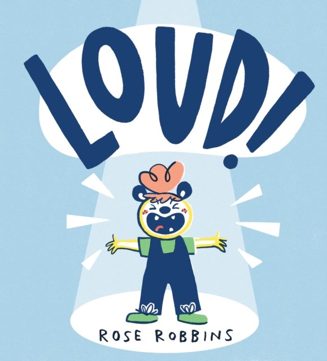 Cover of Loud! by Rose Robbins
