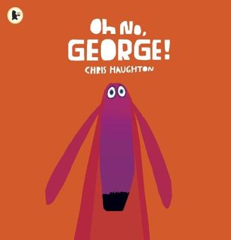 Cover of Oh No, George! by Chris Haughton