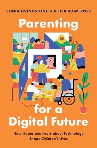 Cover of Parenting for a Digital Future by Sonia Livingstone and Alicia Blum-Ross