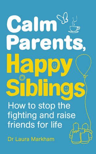 Cover of Calm Parents, Happy Siblings by Laura Markham