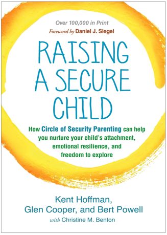 Cover of Raising a Secure Child by Kent Hoffman, Glen Cooper and Bert Powell, with Christine M. Benton