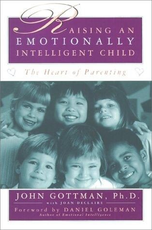 Cover of Raising an Emotionally Intelligent Child by John Gottman with Joan DeClaire