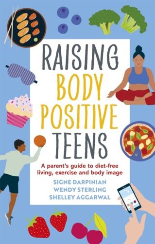 Cover of Raising Body Positive Teens by Signe Darpinian, Wendy Sterling and Shelley Aggarwal