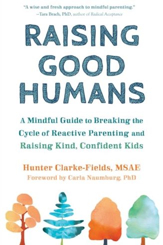 Cover of Raising Good Humans by Hunter Clarke-Fields