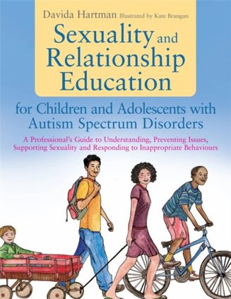 Cover of Sexuality and Relationship Education for Children and Adolescents with Autism Spectrum Disorders by Davida Hartman