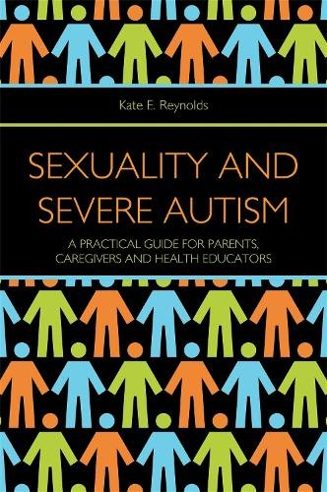 Cover of Sexuality and Severe Autism by Kate E. Reynolds
