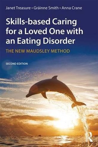 Cover of Skills-based Caring for a Loved One with an Eating Disorder by Janet Treasure, Gráinne Smith and Anna Crane