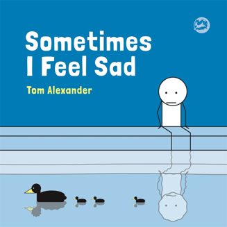 Cover of Sometimes I Feel Sad by Tom Alexander