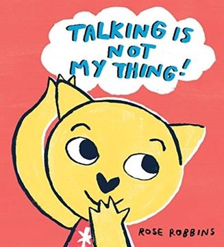 Cover of Talking Is Not My Thing by Rose Robbins