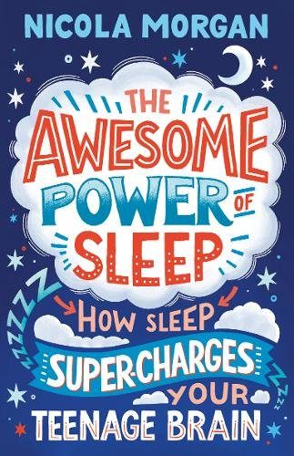 Cover of The Awesome Power of Sleep: How Sleep Super-Charges Your Teenage Brain by Nicola Morgan