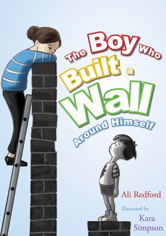 Cover of The Boy Who Built a Wall Around Himself by Ali Redford