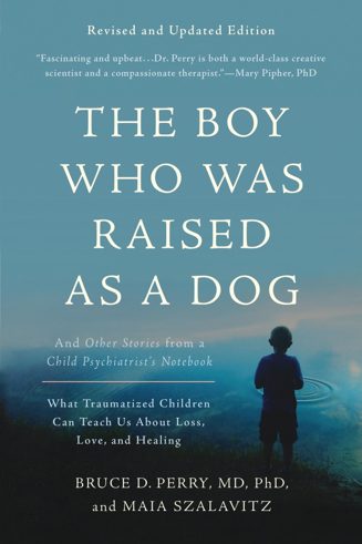 Cover of The Boy Who Was Raised as a Dog by Bruce D. Perry & Maia Szalavitz
