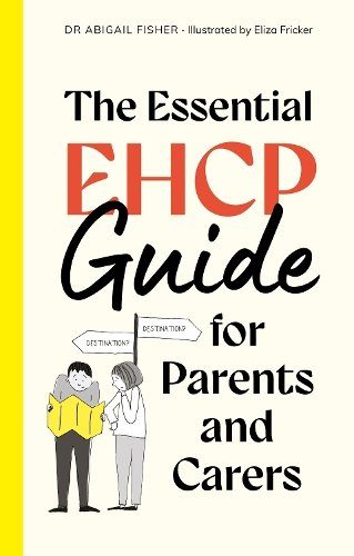 Cover of The Essential EHCP Guide for Parents and Carers by Dr Abigail Fisher and Eliza Fricker