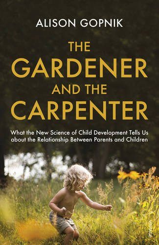 Cover of The Gardener and the Carpenter by Alison Gopnik