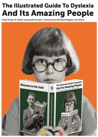 Cover of The Illustrated Guide to Dyslexia and Its Amazing People by Kate Power and Kathy Iwanczak Forsyth