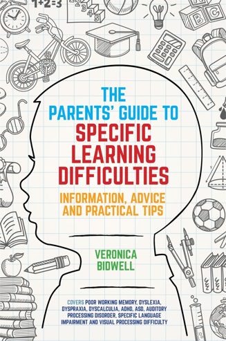 Cover of The Parents’ Guide to Specific Learning Difficulties by Veronica Bidwell