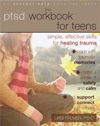 Cover of The PTSD Workbook for Teens: Simple, Effective Skills for Healing Trauma by Libbi Palmer