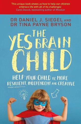 Cover of The Yes Brain Child by Daniel J. Siegel and Tina Payne Bryson