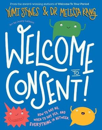 Cover of Welcome to Consent by Yumi Stynes and Dr Melissa Kang