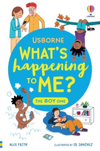 Cover of What’s Happening to Me? The Boy One by Alex Frith and Micaela Tapsell (after Susan Meredith)