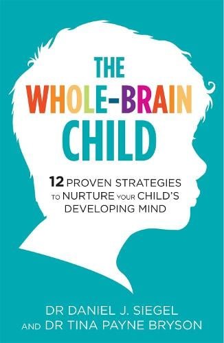 Cover of The Whole-Brain Child by Daniel J. Siegel and Tina Payne Bryson